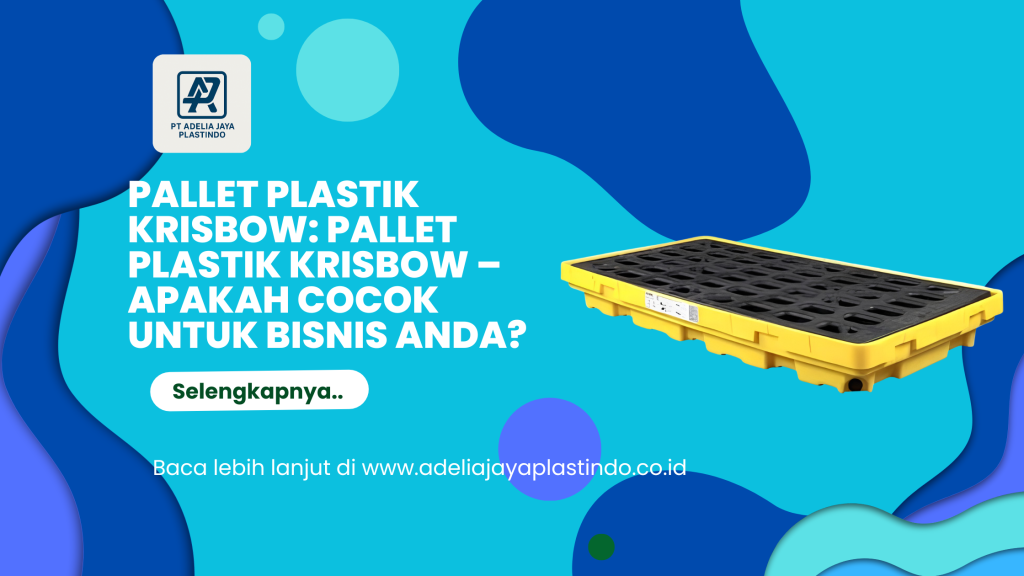 Pallet plastik krisbow: Pallet Plastik Krisbow – Apakah Cocok untuk Bisnis Anda?