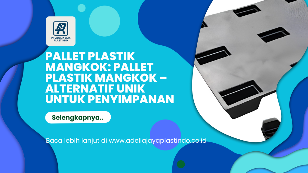 Pallet plastik mangkok: Pallet Plastik Mangkok – Alternatif Unik untuk Penyimpanan