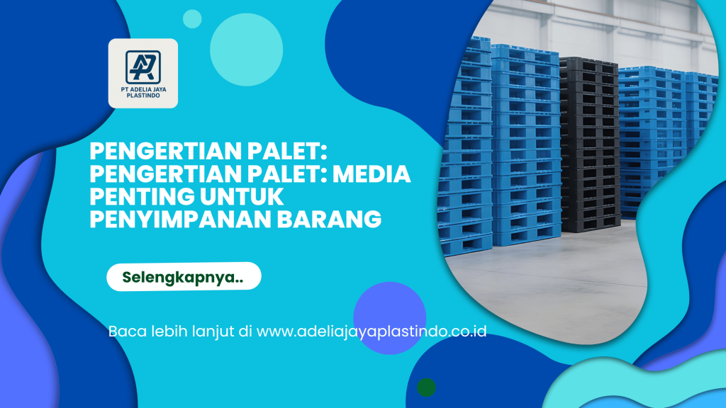 Pengertian palet: Pengertian Palet: Media Penting untuk Penyimpanan Barang
