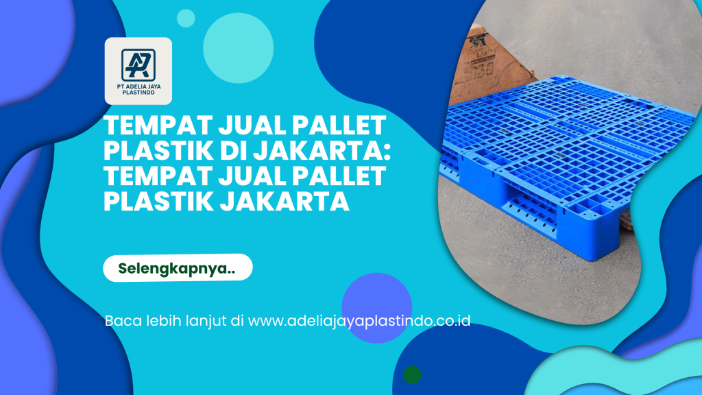 Tempat jual pallet plastik di jakarta: Tempat Jual Pallet Plastik Jakarta