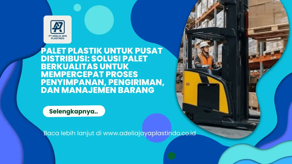 Gambar pusat distribusi (distribution center) dengan palet plastik dan forklift
