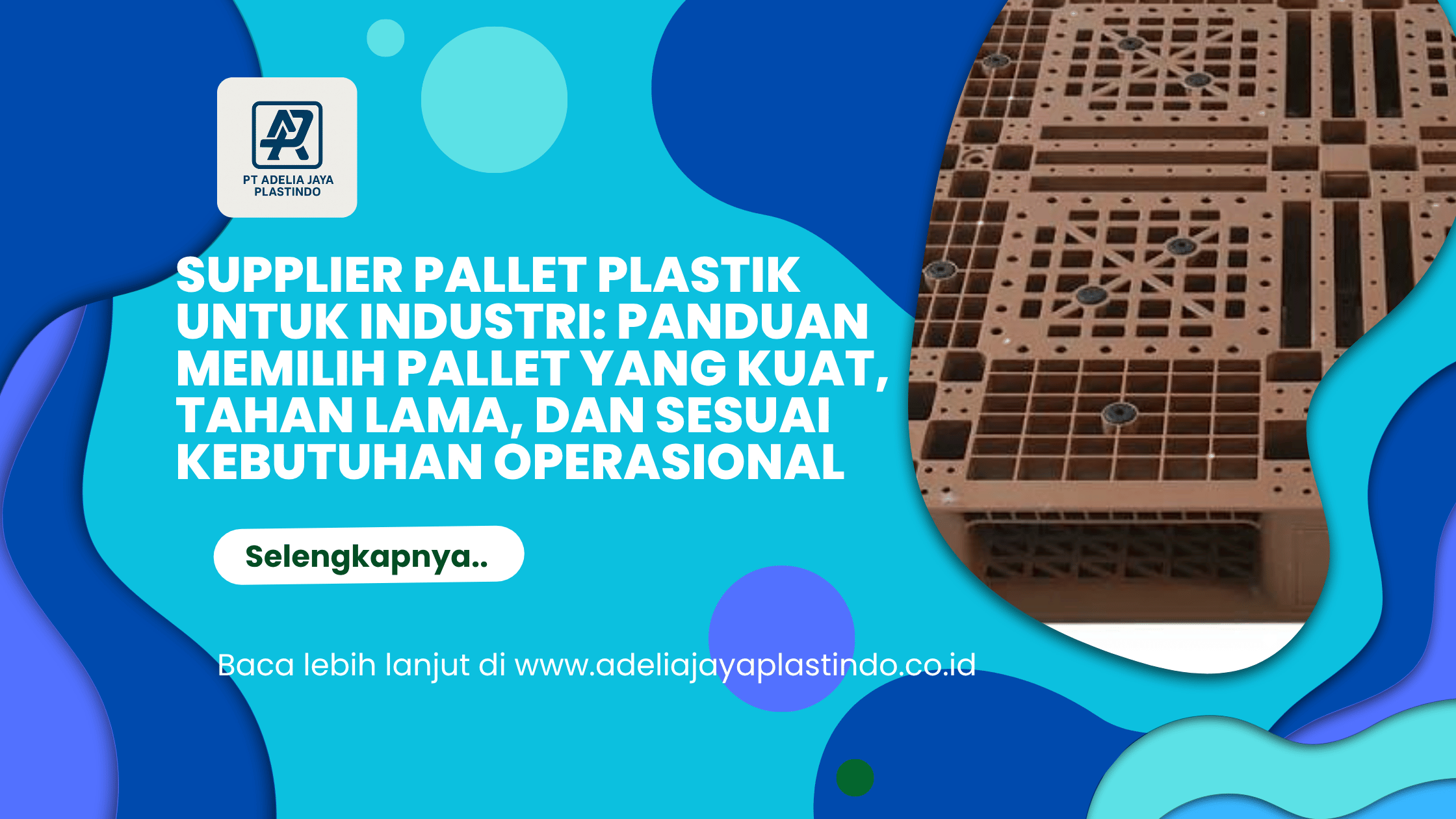 Supplier Pallet Plastik untuk Industri: Panduan Memilih Pallet yang Kuat, Tahan Lama, dan Sesuai Kebutuhan Operasional